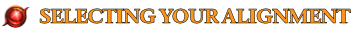 Creating Your Character - Selecting Your Alignment