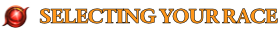 Creating Your Character - Selecting Your Race